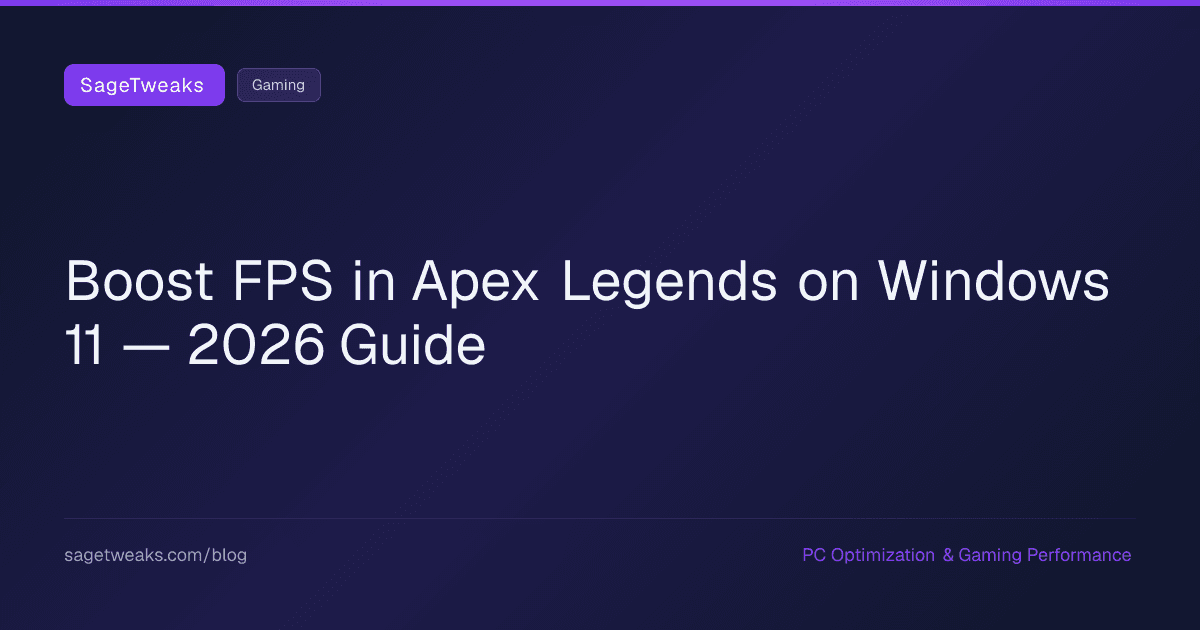 Cover image for Apex Legends FPS Boost Guide (2026) — Get More FPS on Windows 11