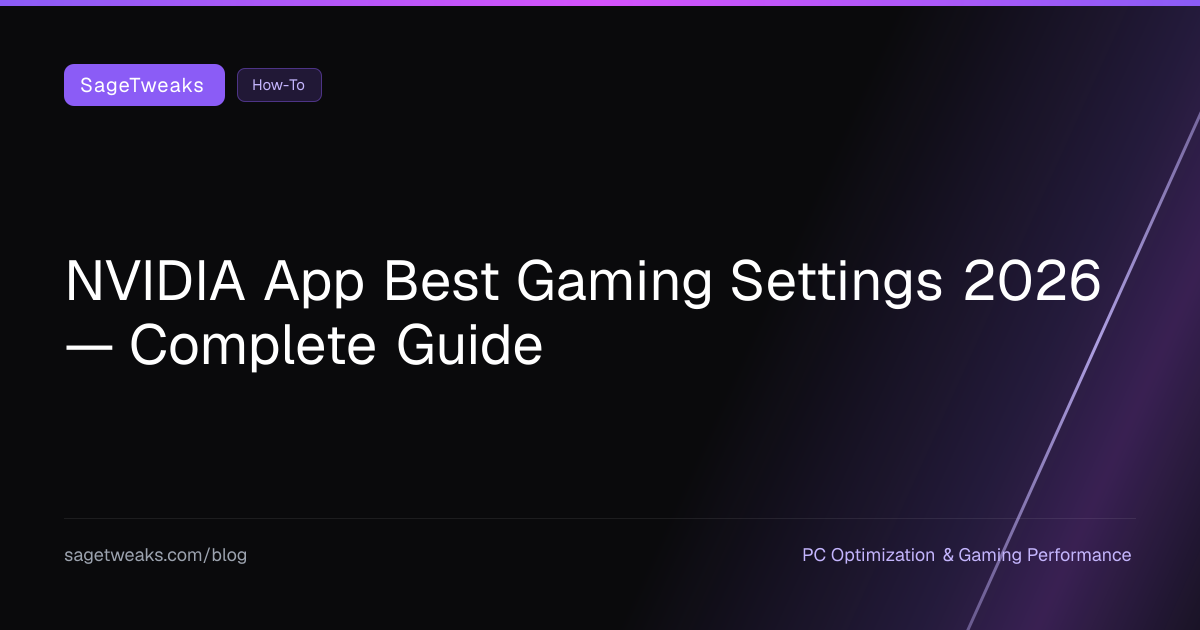 NVIDIA App Best Gaming Settings 2026 — Complete Guide