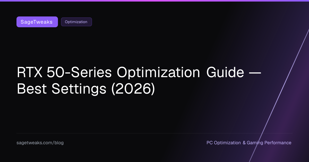 RTX 50-Series Optimization Guide — Best Settings (2026)